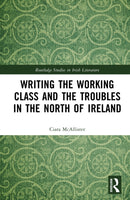 Writing the Working Class and the Troubles in the North of Ireland