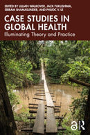 Case Studies in Global Health : Illuminating Theory and Practice-9781041034889
