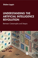 Understanding the Artificial Intelligence Revolution : Between Catastrophe and Utopia-9781041035077