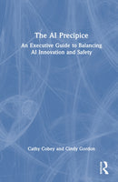 The AI Precipice : An Executive Guide to Balancing AI Innovation and Safety-9781041038184