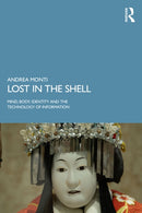 Lost in the Shell : Mind, Body, Identity and the Technology of Information-9781041038320