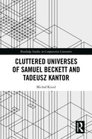 Cluttered Universes of Samuel Beckett and Tadeusz Kantor-9781041038351