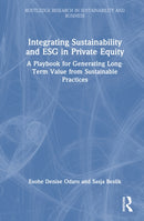 Integrating Sustainability and ESG in Private Equity : A Playbook for Generating Long-Term Value from Sustainable Practices-9781041038382