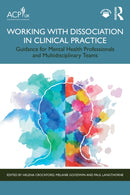Working with Dissociation in Clinical Practice : Guidance for Mental Health Professionals and Multi-Disciplinary Teams-9781041038443