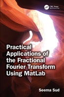 Practical Applications of the Fractional Fourier Transform Using MatLab