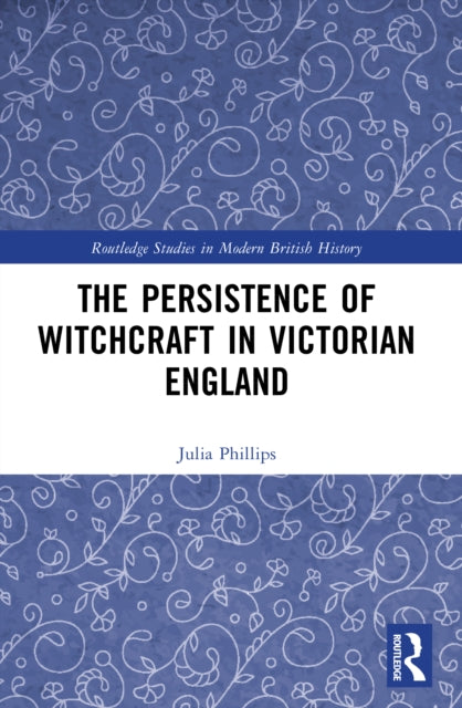 The Persistence of Witchcraft in Victorian England