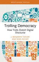 Trolling Democracy : How Trolls Distort Digital Discourse-9781041039754