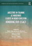 Ancestors-in-Training as Indigenous Leaders in Higher Education : Honoring Our Legacy-9781041040101