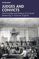 Judges and Convicts : The Principles and Patterns of Criminal Sentencing in Victorian England-9781041040361