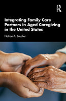 Integrating Family Care Partners in Aged Caregiving in the United States