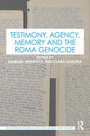 Testimony, Agency, Memory and the Roma Genocide