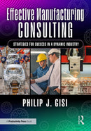 Effective Manufacturing Consulting : Strategies for Success in a Dynamic Industry-9781041045328