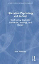 Liberation Psychology and Refusal : Confronting Capitalist Alienation, Ideology, and Nature-9781041045366