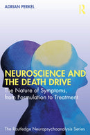Neuroscience and the Death Drive : The Nature of Symptoms, from Formulation to Treatment-9781041045885