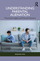 Understanding Parental Alienation : Theoretical Insights and Practical Strategies-9781041050049
