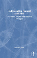 Understanding Parental Alienation : Theoretical Insights and Practical Strategies-9781041050056