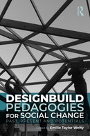 Designbuild Pedagogies for Social Change : Past, Present and Potentials-9781041051527