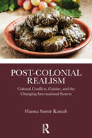 Post-Colonial Realism : Cultural Conflicts, Cuisine, and the Changing International System-9781041052227