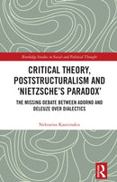 Critical Theory, Poststructuralism and ‘Nietzsche’s Paradox’
