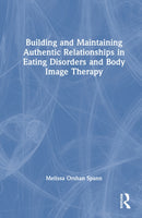Building and Maintaining Authentic Relationships in Eating Disorders and Body Image Therapy