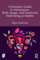 A Woman''s Guide to Menopause, Body Image, and Emotional Well-being at Midlife