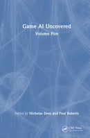 Game AI Uncovered : Volume Five-9781041053217