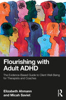Flourishing with Adult ADHD : The Evidence-based Guide to Client Well-being for Therapists and Coaches-9781041059776