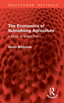 The Economics of Subsidising Agriculture : A Study of British Policy-9781041062455