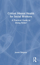Critical Mental Health for Social Workers : A Practical Guide to Doing Better-9781041064886