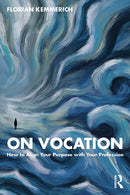 On Vocation : How to Align Your Purpose with Your Profession-9781041067283