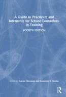 A Guide to Practicum and Internship for School Counselors-in-Training
