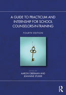 A Guide to Practicum and Internship for School Counselors-in-Training