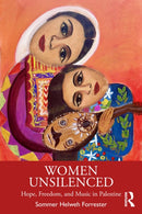 Women Unsilenced : Hope, Freedom, and Music in Palestine-9781041069263