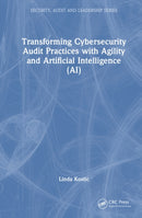 Transforming Cybersecurity Audit Practices with Agility and Artificial Intelligence (AI)-9781041070436