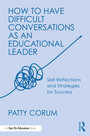 How to Have Difficult Conversations as an Educational Leader : Self-Reflections and Strategies for Success-9781041071150