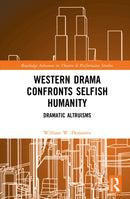 Western Drama Confronts Selfish Humanity : Dramatic Altruisms-9781041071969