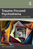 Trauma-Focused Psychodrama : Experiential Therapy for Complex PTSD-9781041072416