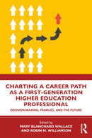 Charting a Career Path as a First-Generation Higher Education Professional