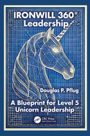 IRONWILL 360? Leadership : A Blueprint for Level 5 Unicorn Leadership-9781041073970