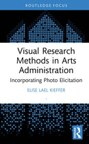 Visual Research Methods in Arts Administration : Incorporating Photo Elicitation-9781041074144