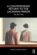 A Contemporary Return to the Lacanian Mirror : You Are That-9781041074663