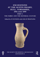 Excavations at the Austin Friary, Hull, Yorkshire, 1994 and 1999, Part 2