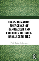 Transformation: Emergence of Bangladesh and Evolution of India-Bangladesh Ties