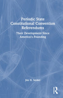 Periodic State Constitutional Convention Referendums : Their Development Since America's Founding-9781041079767