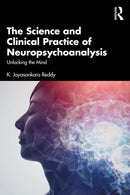 The Science and Clinical Practice of Neuropsychoanalysis : Unlocking the Mind-9781041083061