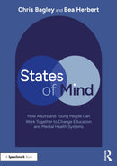 States of Mind : How Adults and Young People Can Work Together to Change Education and Mental Health Systems-9781041083702