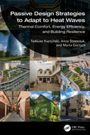 Passive Design Strategies to Adapt to Heat Waves : Thermal Comfort, Energy Efficiency, and Building Resilience-9781041084778