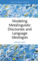 Modeling Metalinguistic Discourses and Language Ideologies-9781041086246