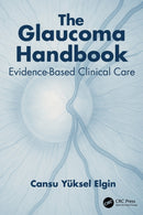 The Glaucoma Handbook : Evidence-based Clinical Care-9781041087212