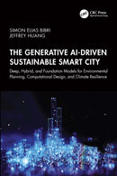 The Generative AI-Driven Sustainable Smart City : Deep, Hybrid, and Foundation Models for Environmental Planning, Computational Design, and Climate Resilience-9781041087236